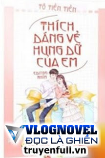 Thích Dáng Vẻ Hung Dữ Của Em