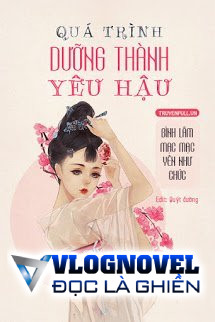 Quá Trình Dưỡng Thành Yêu Hậu