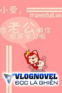 Tiểu Thụ, Chồng Cậu Gọi Cậu Rời Giường Đi Học