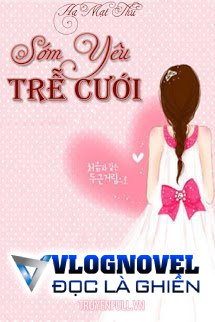 Sớm Yêu Trễ Cưới